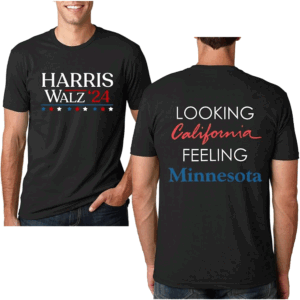 Looking California Feeling Minnesota T Shirt Election Vote Quotes, Tim Walz, Kamala Harris 2024 Election