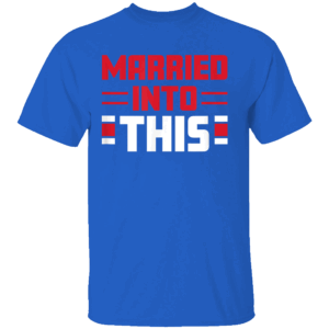 MARRIED IN TO THIS SHIRT Buffalo Bills
