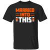 MARRIED IN TO THIS SHIRT Cincinnati Bengals