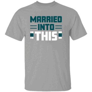 MARRIED IN TO THIS SHIRT Philadelphia Eagles