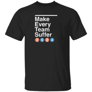 Make Every Team Suffer 2024 Shirt New York Mets