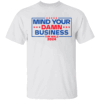 Mind Your Own Damn Business Harris Walz 2024 Shirt Tim Walz, Kamala Harris 2024 Election