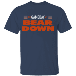 ON GAMEDAY WE BEAR DOWN SHIRT Chicago Football Fans, Chicago Bears