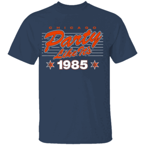 PARTY LIKE IT'S 1985 SHIRT Chicago Bears