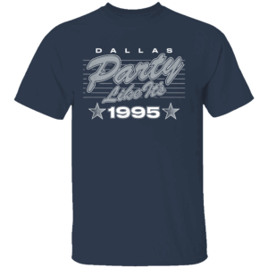 PARTY LIKE IT'S 1995 SHIRT Dallas Cowboys