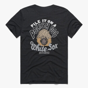 PILE IT ON A POLISH DOG SHIRT MLB x Flavortown, Chicago White Sox