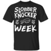 SLOBBER KNOCKER OF THE WEEK SHIRT Bobby Babich, Buffalo Bills