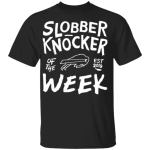 SLOBBER KNOCKER OF THE WEEK SHIRT Bobby Babich, Buffalo Bills