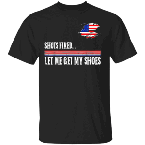 Shots Fired Let Me Get My Shoes T Shirt