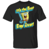 SpongeBob SquarePants SpongeBob SquarePants It's The Best Day Ever! T Shirt