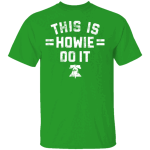 THIS IS HOWIE DO IT SHIRT Howie Roseman, Philadelphia Eagles