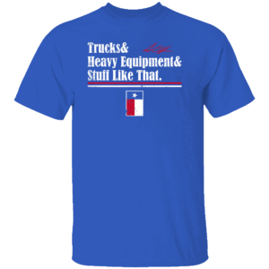 TRUCKS & HEAVY EQUIPMENT & STUFF LIKE THAT SHIRT Andrew Chafin, Texas Rangers