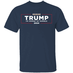 TRUMP 2024 I'M AFRAID OF KAMALA SHIRT Kamala Harris For President, Anti Trump