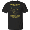 The Economy Is Just Astrology For Boys Shirt