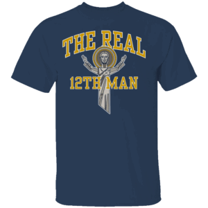 The Real 12th Man Shirt Notre Dame Fighting Irish