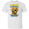 Today Is Gonna Be The Day That They're Gonna Throw It Back To You Shirt Funny Dog