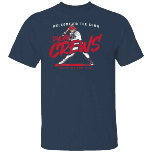 WELCOME TO THE SHOW SHIRT Dylan Crews, Washington Nationals
