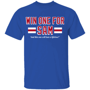 WIN ONE FOR SAM SHIRT Win One For Sam And This One Will Last A Lifetime, New York Rangers