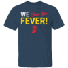 We Have The Fever Shirt Caitlin Clark, Indiana Fever