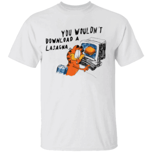 You Wouldn’t Download A Lasagna Shirt Funny Garfield