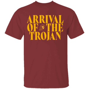 ARRIVAL OF THE TROJAN SHIRT Funny Trojan War, USC Trojans