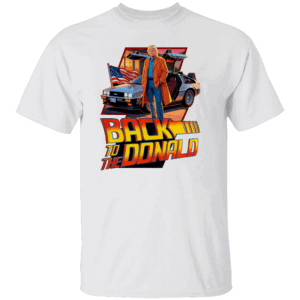 BACK TO THE DONALD SHIRT Funny Back To THe Future, Trump For President, Trump Vance 20241