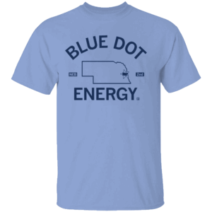 Blue Dot Energy Shirt Nebraska has Blue Dot Energy, Nebraska For Democrat, Kamala Harris For President