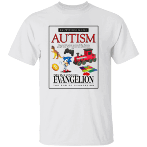 Eyewitness Books Autism T Shirt Neon Genesis Evangelion The End Of Evangelion, Funny Sonic, T rex, Gamer, Bitcoin T Shirt