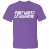 FORT WORTH OR NOWHERE SHIRT TCU Horned Frogs
