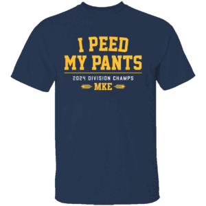 I PEED MY PANTS SHIRT Bob Uecker, 2024 NL Central Division Champions, Milwaukee Brewers