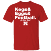 Kegs & Eggs & Football Go Big Red Shirt Nebraska Cornhuskers