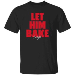 LET HIM BAKE SHIRT Baker Mayfield, Tampa Bay Buccaneers