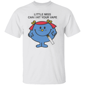Little Miss Can I Hit Your Vape Shirt Little Miss Giggles