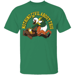 NOTHING CIVIL ABOUT THIS SHIRT Oregon Ducks Dominate Oregon State Beavers