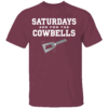 SATURDAYS ARE FOR THE COWBELLS SHIRT Mississippi State Bulldogs