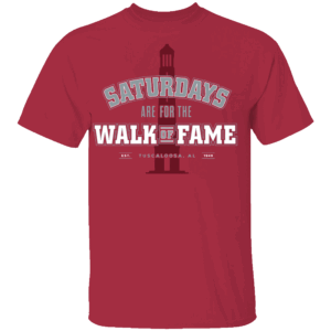 SATURDAYS ARE FOR THE WALK OF FAME SHIRT Alabama Crimson Tide