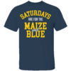 Saturdays Are For The Maize and Blue T Shirt Michigan Wolverines