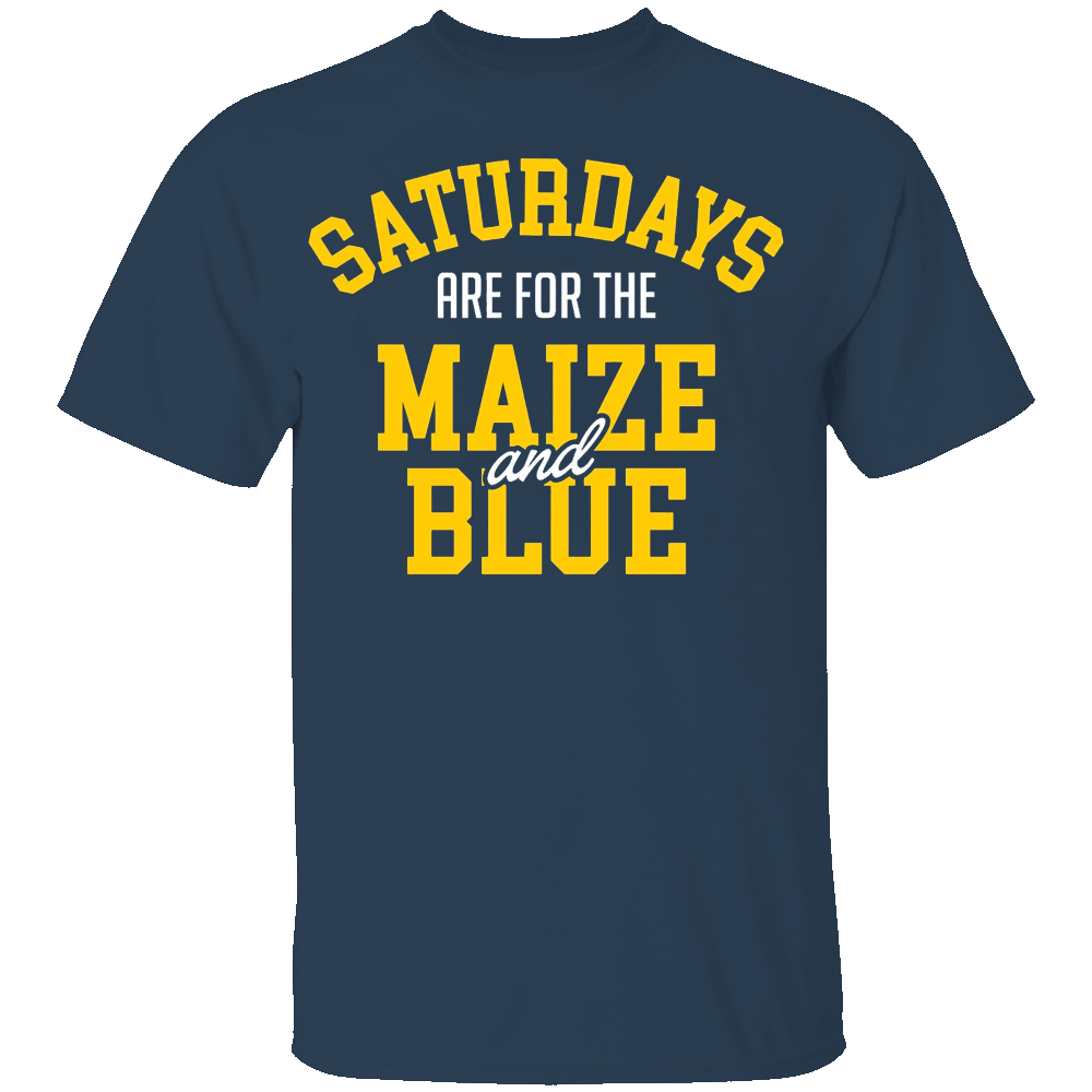 Saturdays Are For The Maize and Blue T-Shirt Michigan Wolverines Saturdays Are For The Maize and Blue T Shirt Michigan Wolverines