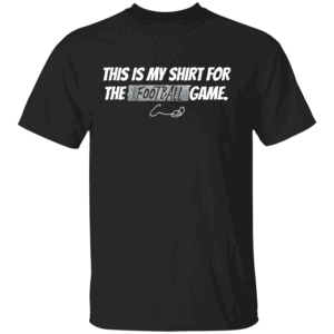 THIS IS MY SHIRT FOR THE FOOTBALL GAME T SHIRT Creed Humphrey, Kansas City Chiefs