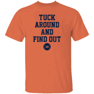 TUCK AROUND AND FIND OUT SHIRT Kyle Tucker, Houston Astros