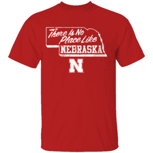 There Is No Place Like Nebraska Shirt Nebraska Cornhuskers