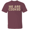 WE ARE COOKED SHIRT Florida State Fan's T Shirt, Florida State Seminoles