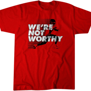 WE’RE NOT WORTHY SHIRT Xavier Worthy, Kansas City Chiefs