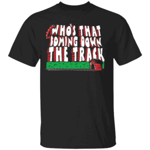 WHO'S THAT COMING DOWN THE TRACK SHIRT Georgia Bulldogs