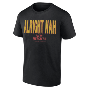ALRIGHT NAH SHIRT New Heights, Jason & Travis Kelce