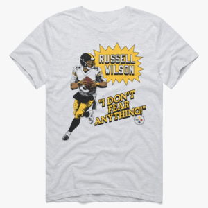 I Don't Fear Anything Shirt Russell Wilson, Pittsburgh Steelers