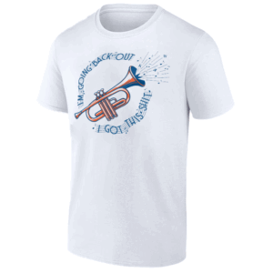 I'M GOING BACK OUT I GOT THIS SHIT SHIRT Trumpet, New York Mets