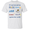 It's Just Me And My Anti Depressants Against The World Shirt