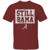 STILL BAMA SHIRT Alabama Climson Tide