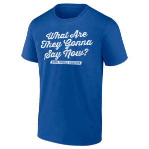 WHAT ARE THEY GONNA SAY NOW SHIRT Funny Steph Curry, 2024 World Series Champions T Shirt Los Angeles Dodgers